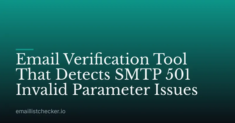 Email Verification Tool That Detects SMTP 501 Invalid Parameter Issues