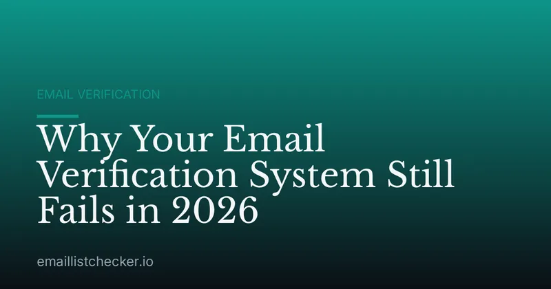 Why Your Email Verification System Still Fails in 2026