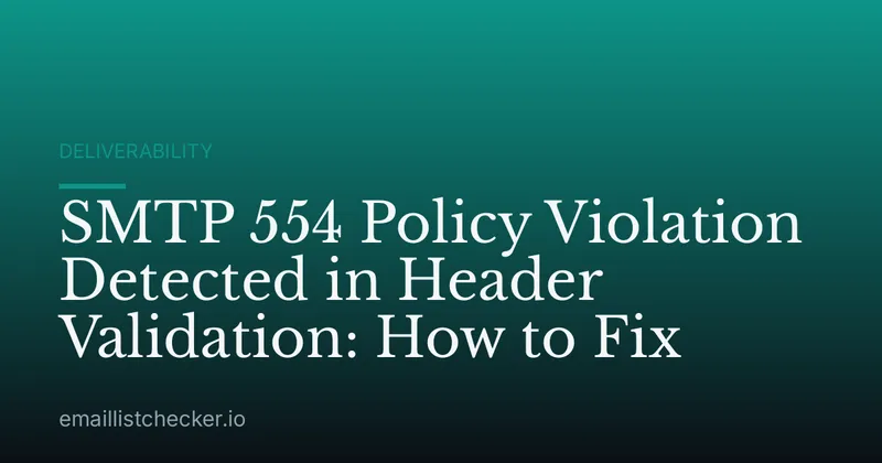 SMTP 554 Policy Violation Detected in Header Validation: How to Fix