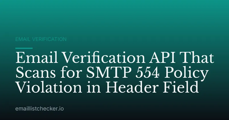 Email Verification API That Scans for SMTP 554 Policy Violation in Header Field