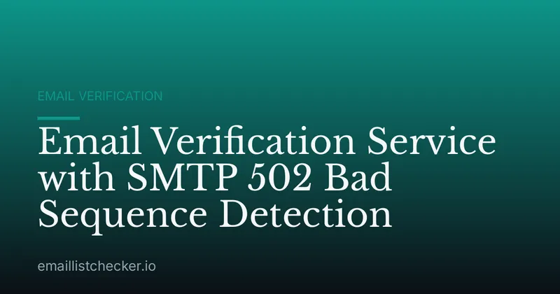 Email Verification Service with SMTP 502 Bad Sequence Detection