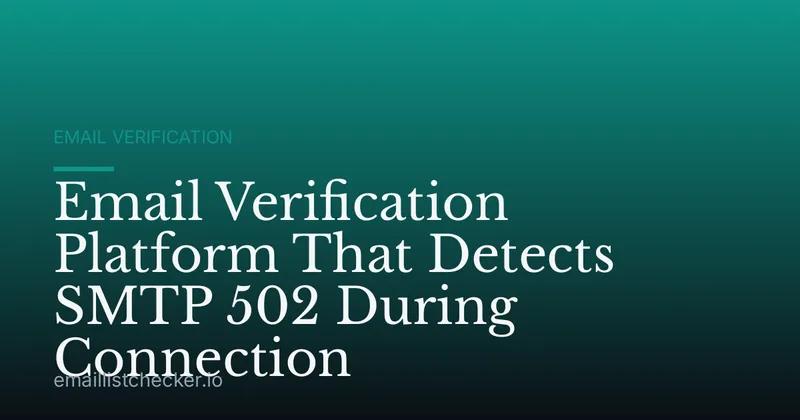 Email Verification Platform That Detects SMTP 502 During Connection