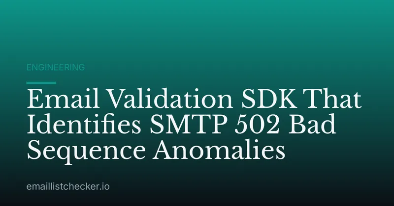 Email Validation SDK That Identifies SMTP 502 Bad Sequence Anomalies