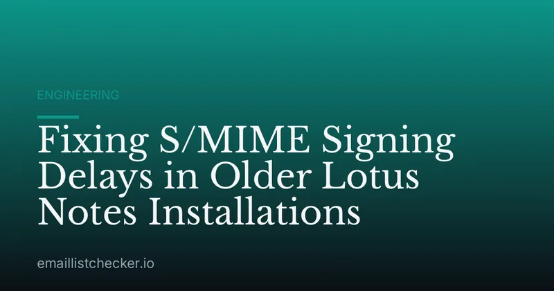 Fixing S/MIME Signing Delays in Older Lotus Notes Installations