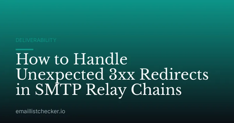 How to Handle Unexpected 3xx Redirects in SMTP Relay Chains