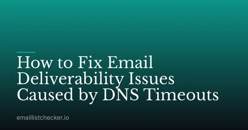 How to Fix Email Deliverability Issues Caused by DNS Timeouts