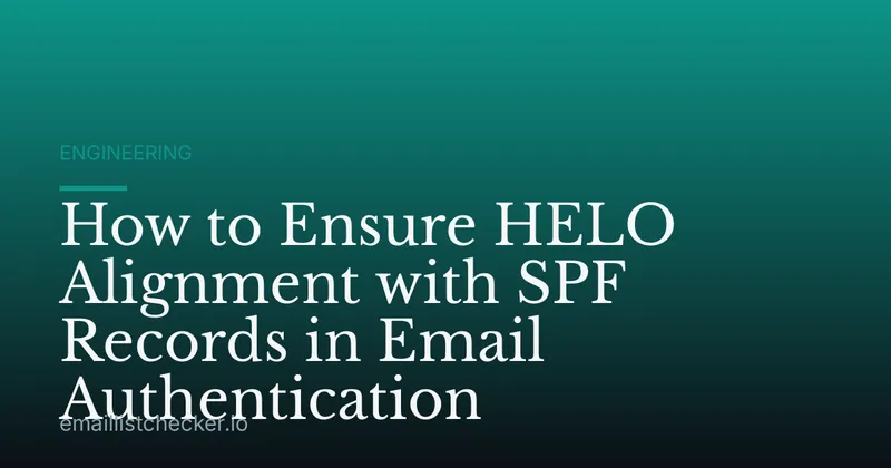 How to Ensure HELO Alignment with SPF Records in Email Authentication