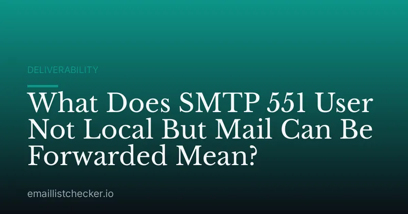 What Does SMTP 551 User Not Local But Mail Can Be Forwarded Mean?
