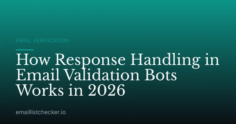 How Response Handling in Email Validation Bots Works in 2026