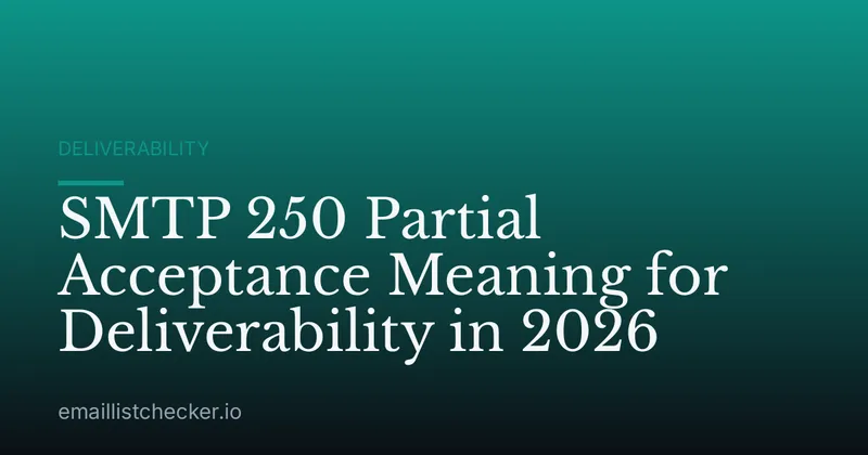 SMTP 250 Partial Acceptance Meaning for Deliverability in 2026