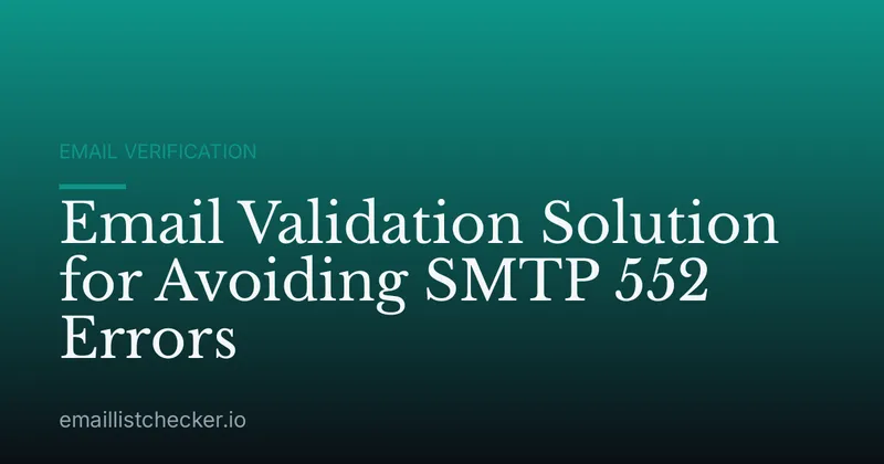 Email Validation Solution for Avoiding SMTP 552 Errors