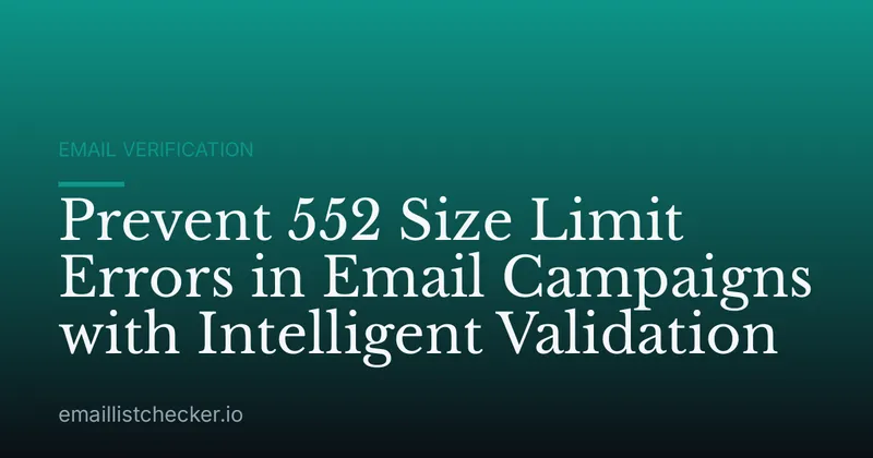 Prevent 552 Size Limit Errors in Email Campaigns with Intelligent Validation