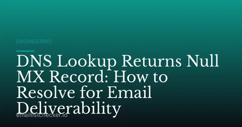 DNS Lookup Returns Null MX Record: How to Resolve for Email Deliverability