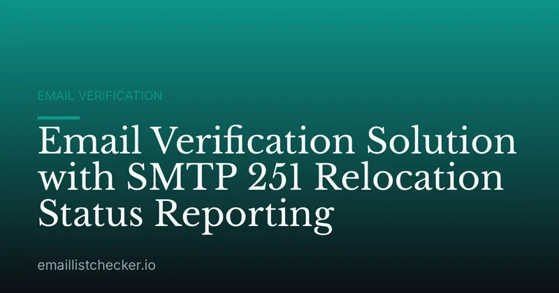 Email Verification Solution with SMTP 251 Relocation Status Reporting