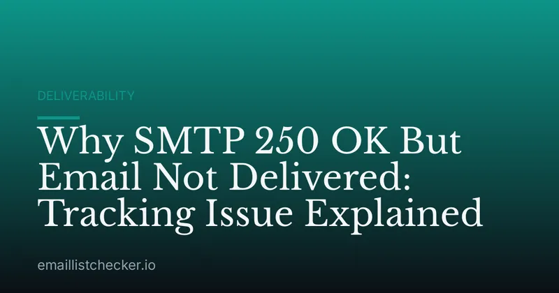 Why SMTP 250 OK But Email Not Delivered: Tracking Issue Explained