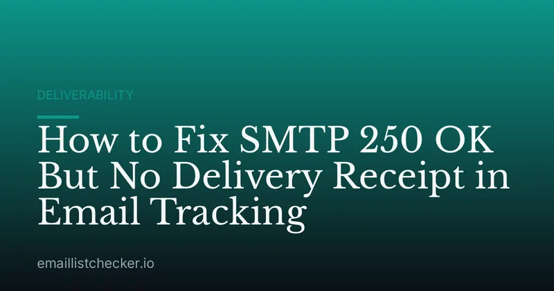 How to Fix SMTP 250 OK But No Delivery Receipt in Email Tracking