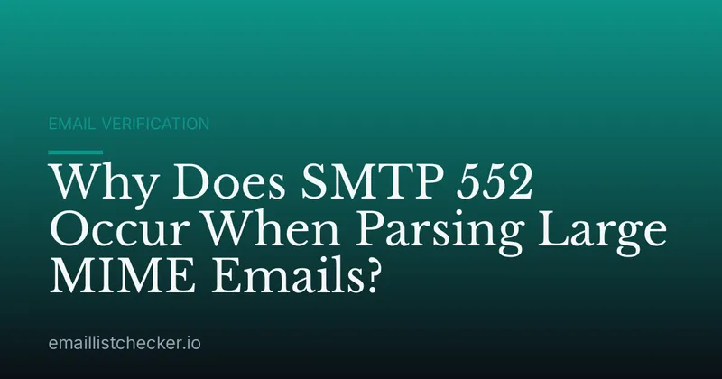 Why Does SMTP 552 Occur When Parsing Large MIME Emails?