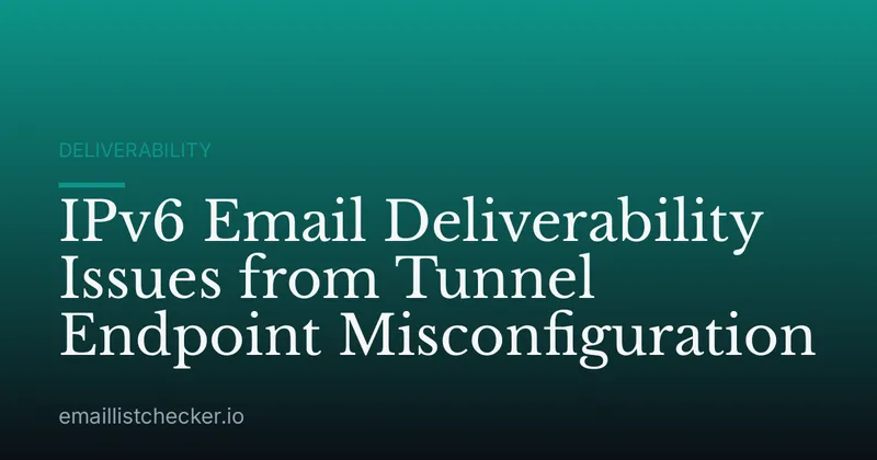 IPv6 Email Deliverability Issues from Tunnel Endpoint Misconfiguration