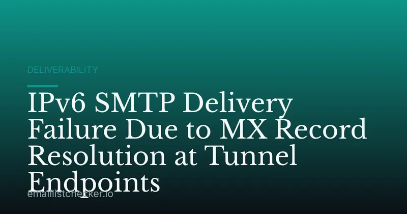 IPv6 SMTP Delivery Failure Due to MX Record Resolution at Tunnel Endpoints
