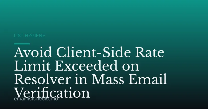 Avoid Client-Side Rate Limit Exceeded on Resolver in Mass Email Verification