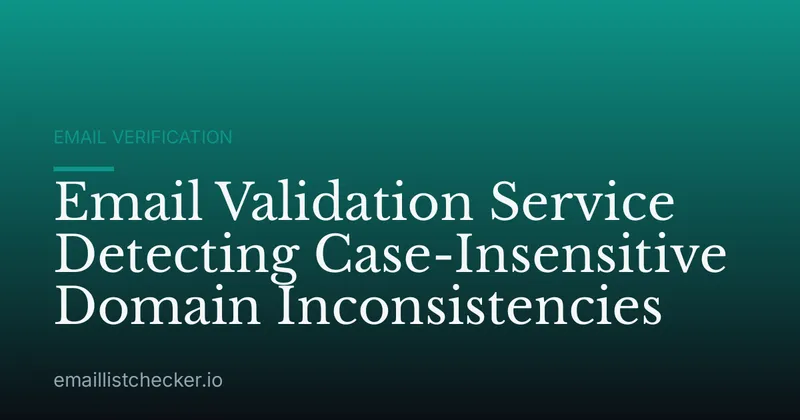 Email Validation Service Detecting Case-Insensitive Domain Inconsistencies