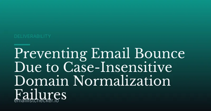 Preventing Email Bounce Due to Case-Insensitive Domain Normalization Failures