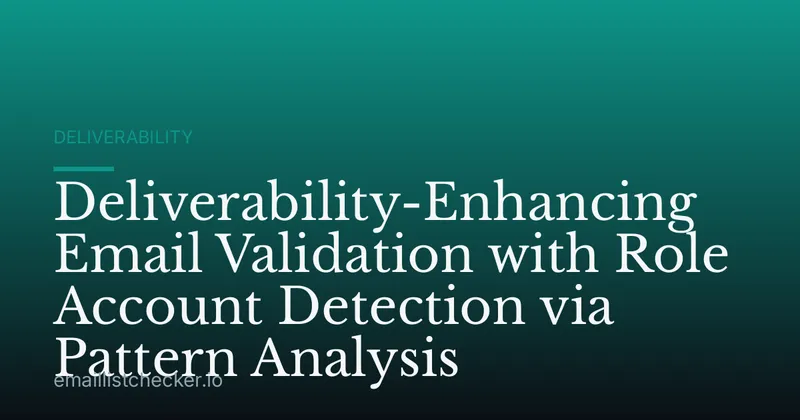 Deliverability-Enhancing Email Validation with Role Account Detection via Pattern Analysis