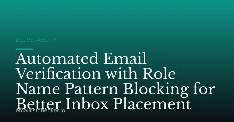 Automated Email Verification with Role Name Pattern Blocking for Better Inbox Placement