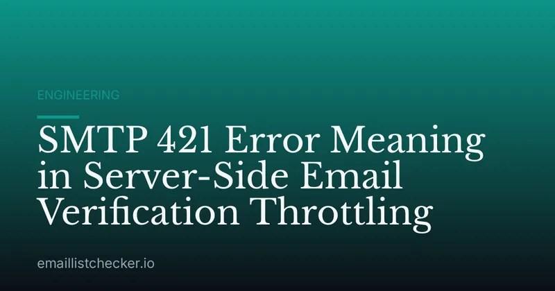 SMTP 421 Error Meaning in Server-Side Email Verification Throttling