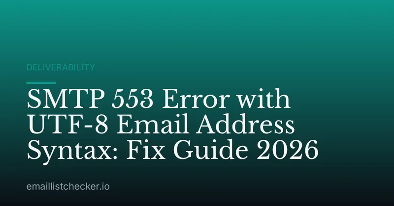 SMTP 553 Error with UTF-8 Email Address Syntax: Fix Guide 2026