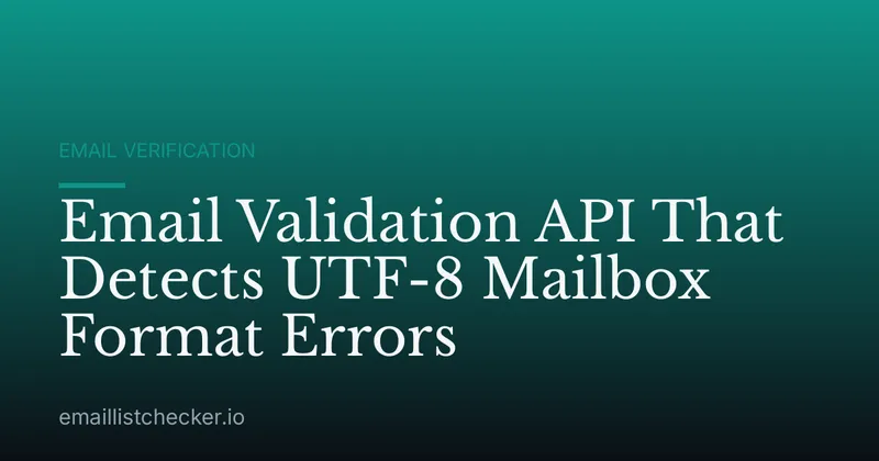 Email Validation API That Detects UTF-8 Mailbox Format Errors