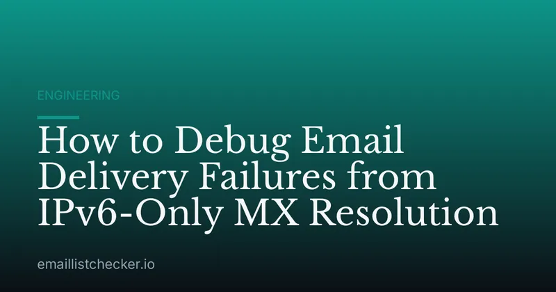 How to Debug Email Delivery Failures from IPv6-Only MX Resolution