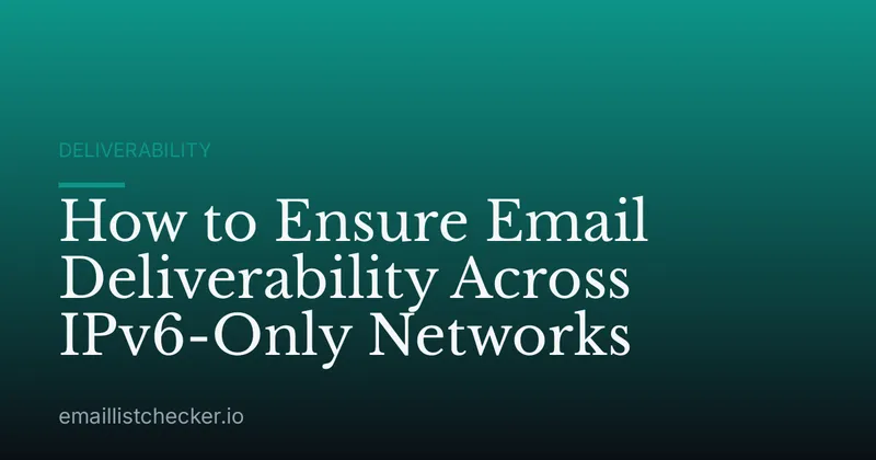 How to Ensure Email Deliverability Across IPv6-Only Networks