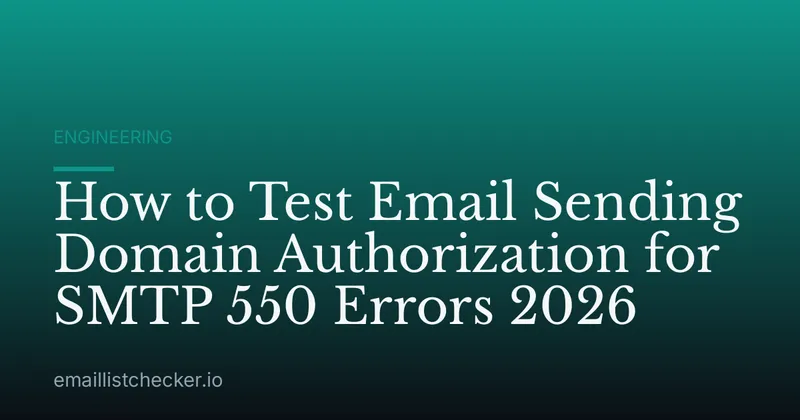 How to Test Email Sending Domain Authorization for SMTP 550 Errors 2026