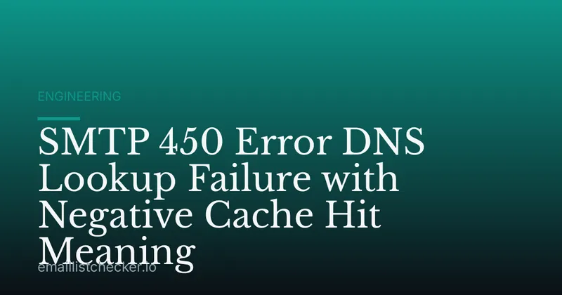 SMTP 450 Error DNS Lookup Failure with Negative Cache Hit Meaning