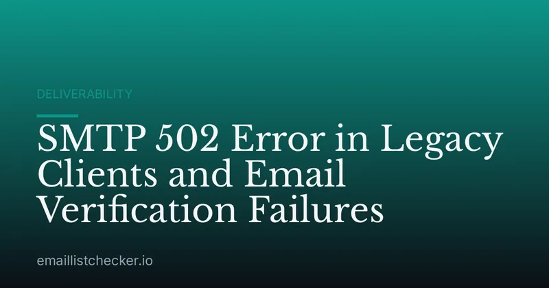 SMTP 502 Error in Legacy Clients and Email Verification Failures