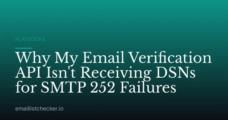 Why My Email Verification API Isn't Receiving DSNs for SMTP 252 Failures