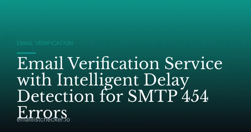 Email Verification Service with Intelligent Delay Detection for SMTP 454 Errors