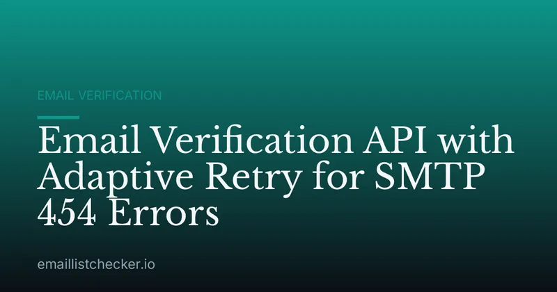 Email Verification API with Adaptive Retry for SMTP 454 Errors