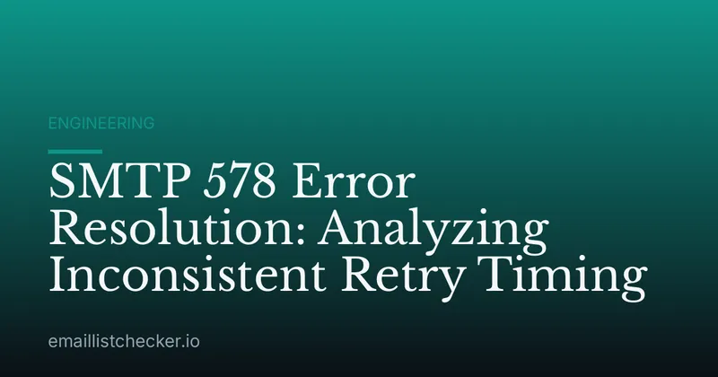 SMTP 578 Error Resolution: Analyzing Inconsistent Retry Timing