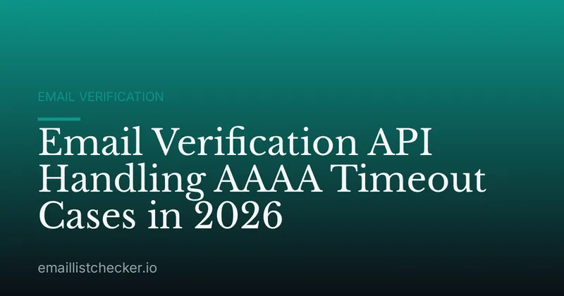 Email Verification API Handling AAAA Timeout Cases in 2026