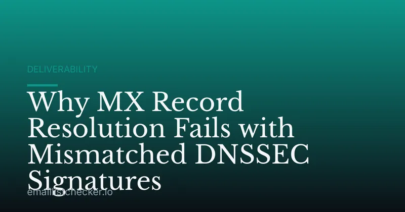 Why MX Record Resolution Fails with Mismatched DNSSEC Signatures