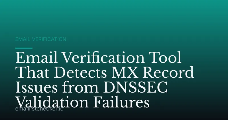 Email Verification Tool That Detects MX Record Issues from DNSSEC Validation Failures