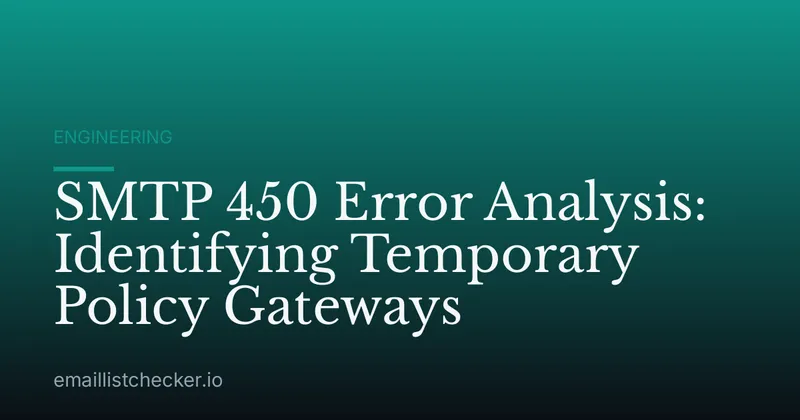 SMTP 450 Error Analysis: Identifying Temporary Policy Gateways