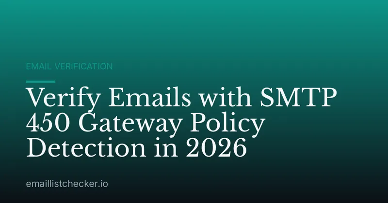 Verify Emails with SMTP 450 Gateway Policy Detection in 2026