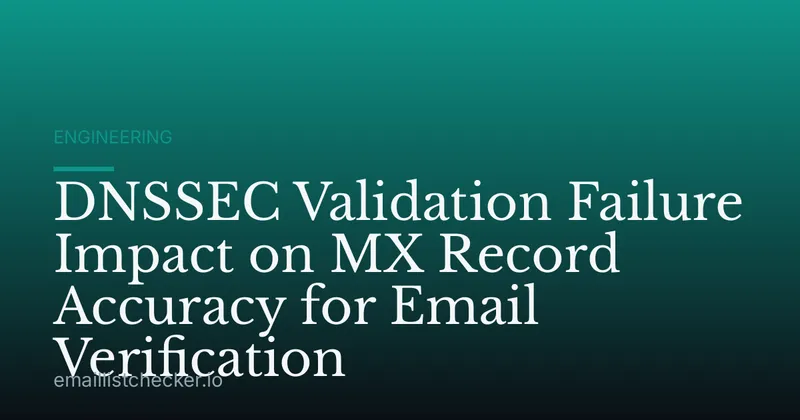 DNSSEC Validation Failure Impact on MX Record Accuracy for Email Verification