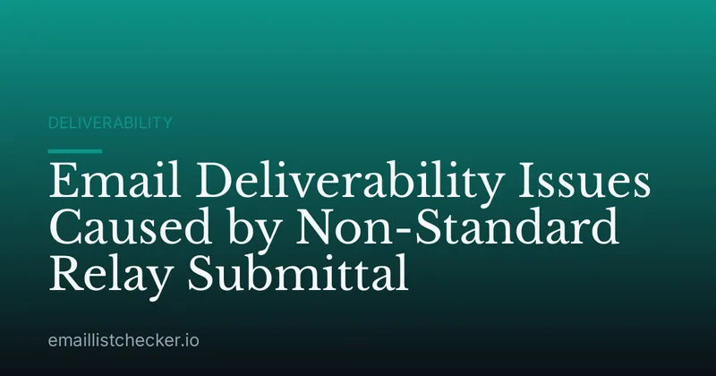 Email Deliverability Issues Caused by Non-Standard Relay Submittal