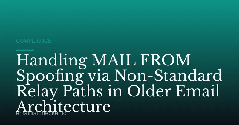 Handling MAIL FROM Spoofing via Non-Standard Relay Paths in Older Email Architecture