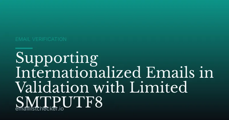 Supporting Internationalized Emails in Validation with Limited SMTPUTF8
