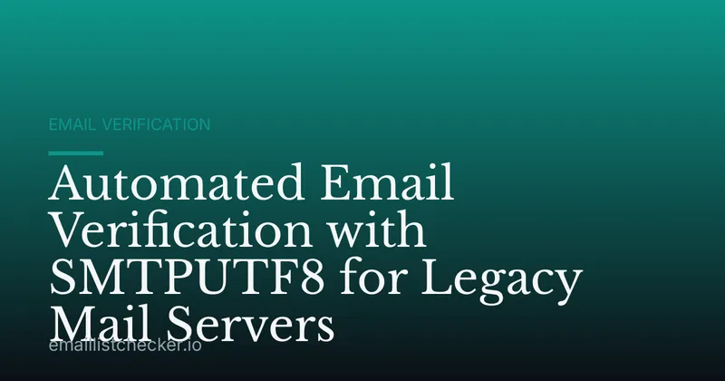 Automated Email Verification with SMTPUTF8 for Legacy Mail Servers